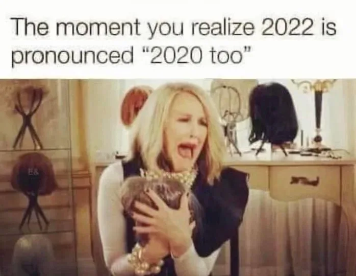 2020 too AKA 2022