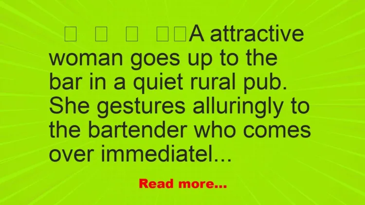 Joke: A attractive woman goes bar