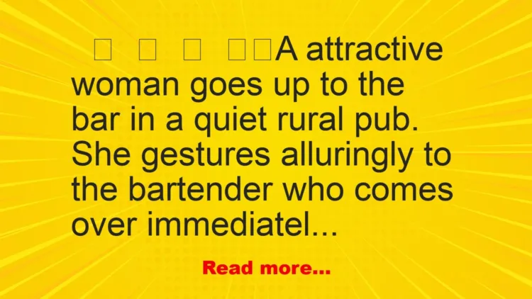 Joke: A attractive woman goes bar