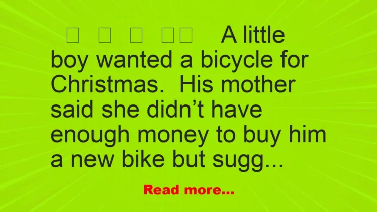 Joke: A Little Boy Wanted A Bicycle For Christmas