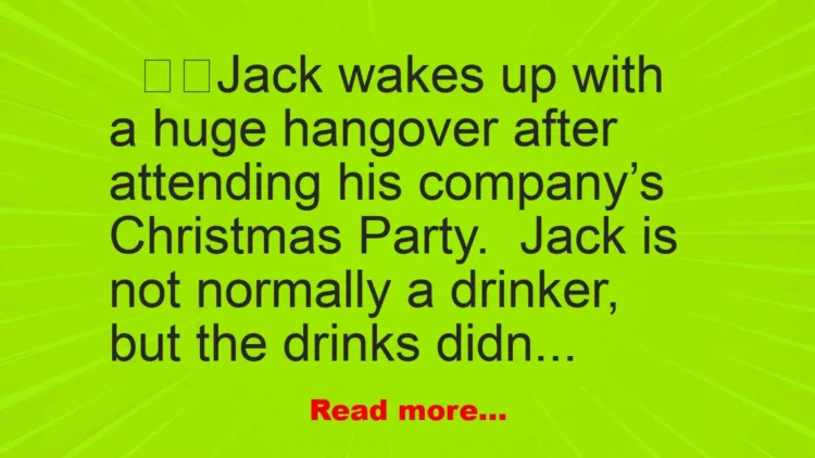 Joke: Jack wakes up with a huge hangover