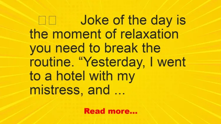 Joke: Joke of the day | At the hotel with my mistress: