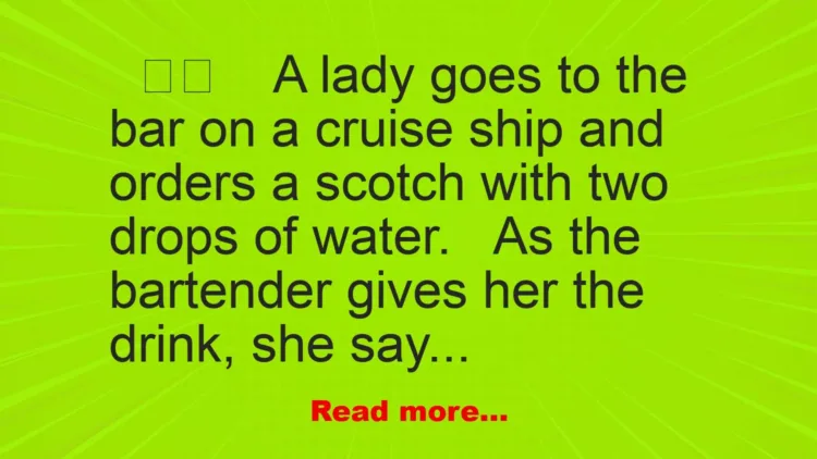 Joke: A lady goes to the bar…