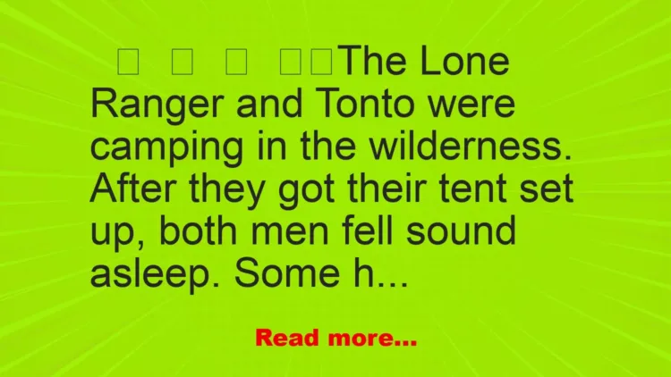 Joke: The Lone Ranger and Tonto