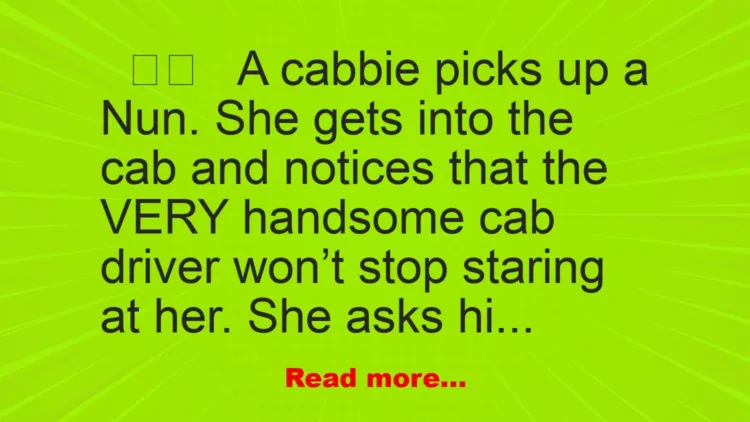 Joke: A Cabbie Picks Up A Nun