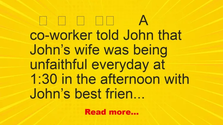 Joke: A co-worker told John