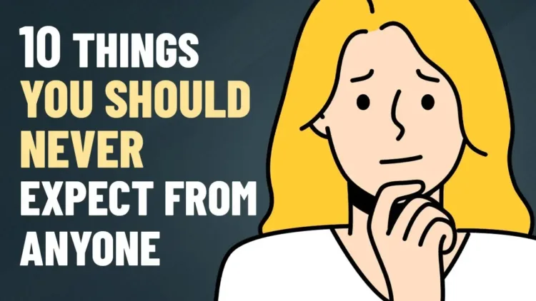 10 Things You Should Never Expect From Anyone – video