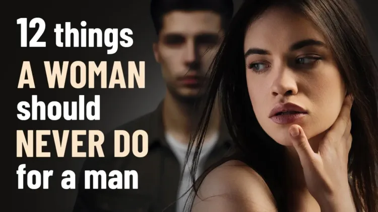 12 Things a Woman Should Never Do For a Man – video