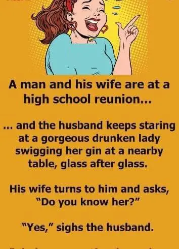 Joke: A man and his wife are at a high school reunion