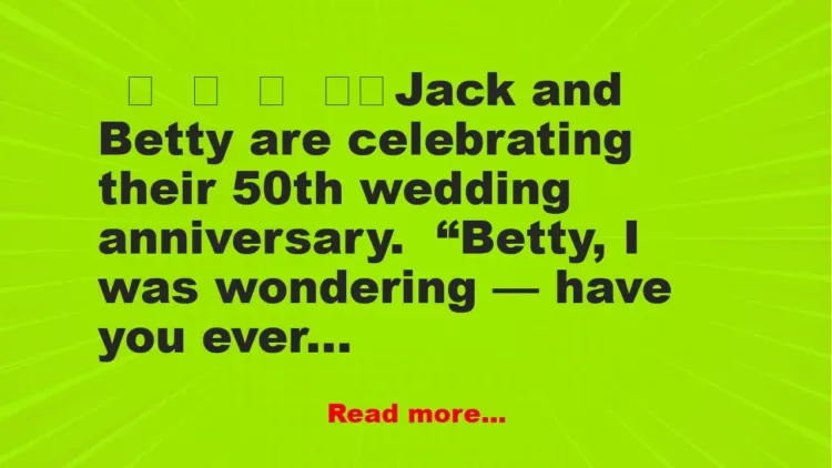 Joke: Jack and Betty are celebrating