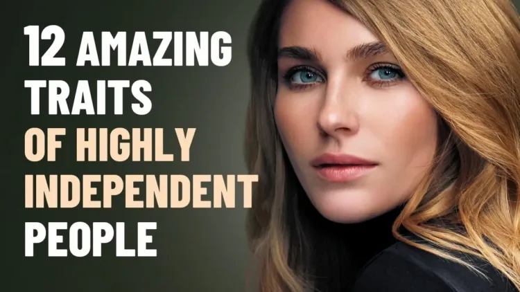 12 Amazing Traits of Highly Independent People – video