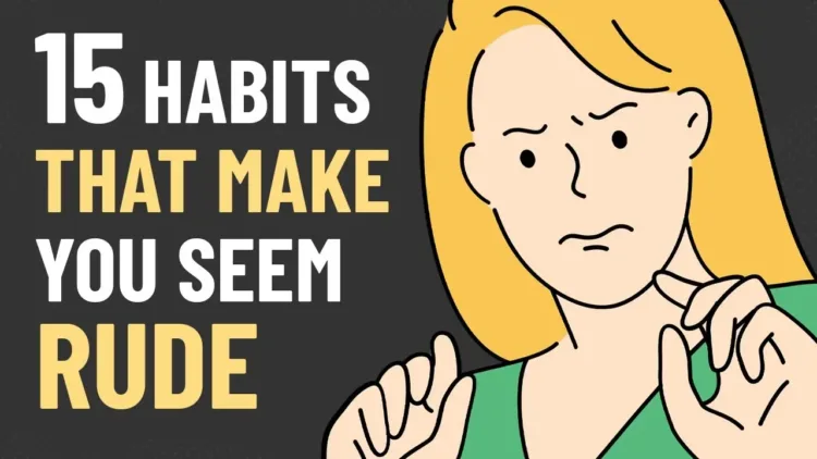 15 Habits That Make You Seem Rude – video