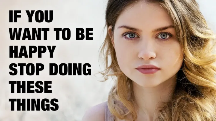 9 Things You Need to Stop Doing If You Want to Be Happy – video