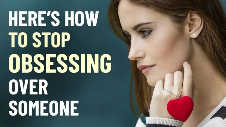 How to Stop Obsessing Over Someone – And Start Letting Go – video