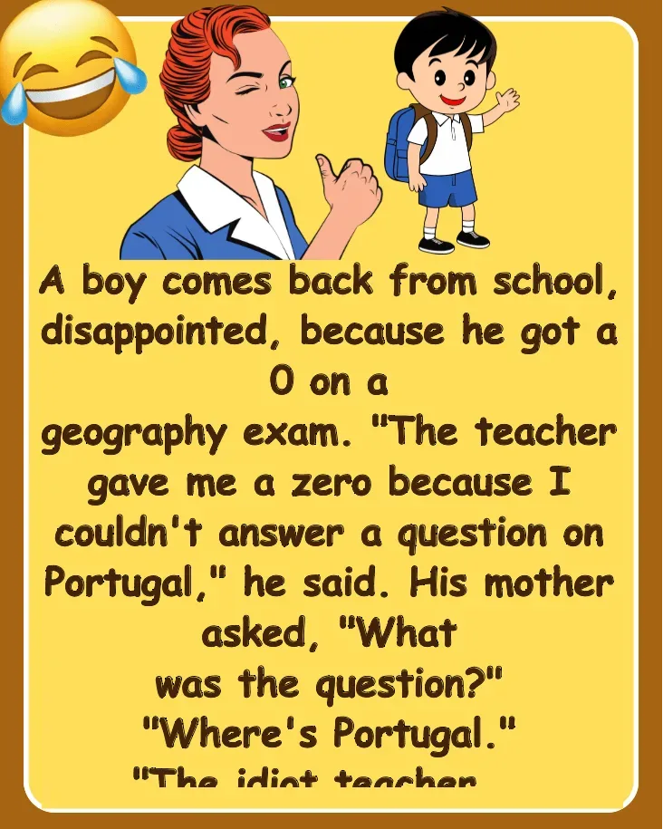 Joke: A Boy Comes Back From School –