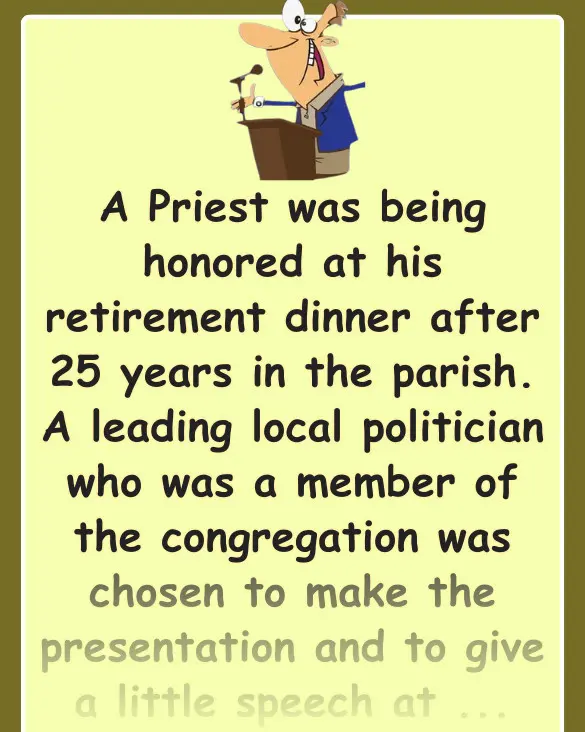 Joke: Funny Joke: A Priest was being honored at his retirement dinner after…