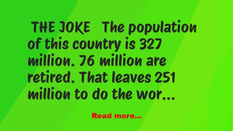 Joke: Funny Joke: Who is doing all the work? –