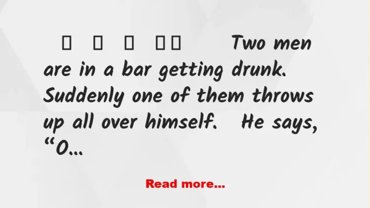 Joke: Two men are in a bar getting drunk