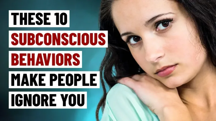 10 Subconscious Behaviors That Make People Ignore You – video