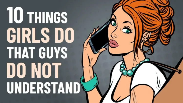 10 Things Girls Do That Guys Don’t Understand – video