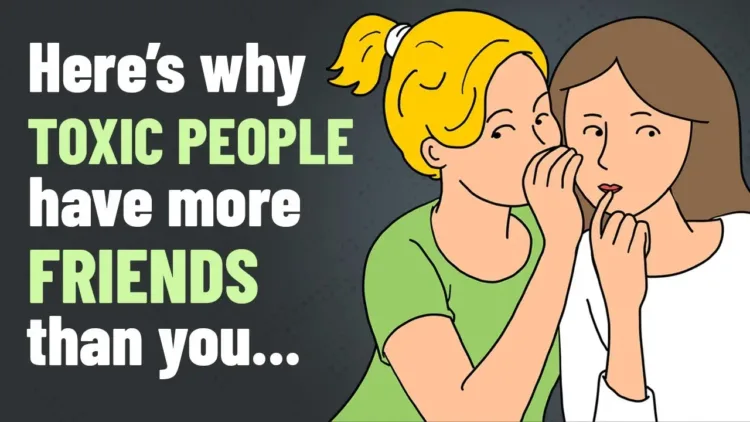 6 Reasons Why Toxic People Have More Friends Than You – video