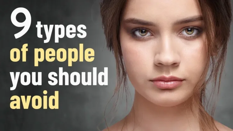 9 Types Of People You Should Avoid – video