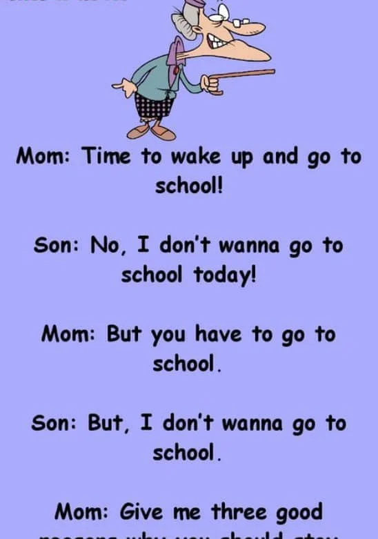 Joke: Funny – I just don’t wanna go to school!