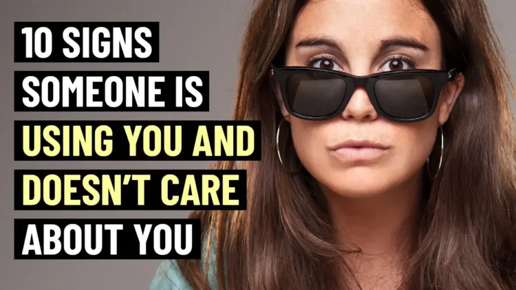 10 Signs Someone Is Using You and Doesn’t Care About You – video