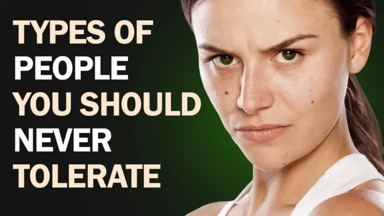 11 Types of People You Should Never Tolerate – video