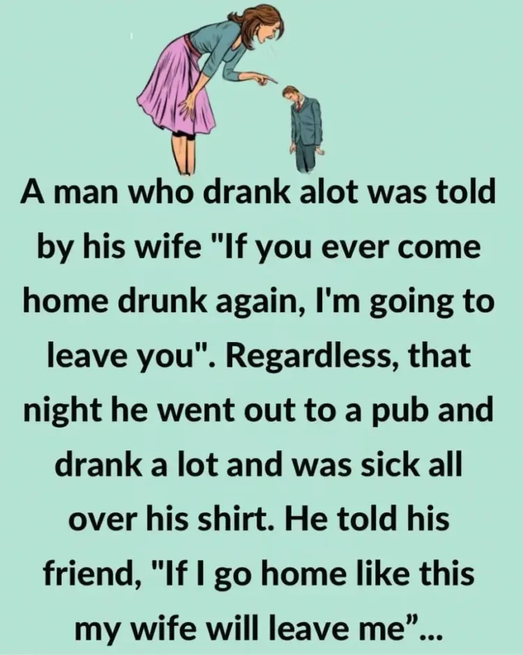 Joke: A Man Who Drank Alot Was Told By His Wife