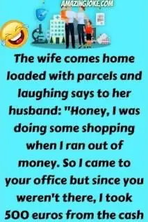 Joke: The wife comes home loaded with parcels