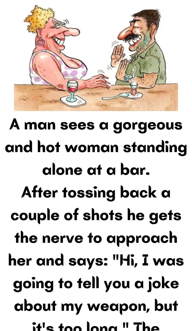 Joke: A man sees a gorgeous woman