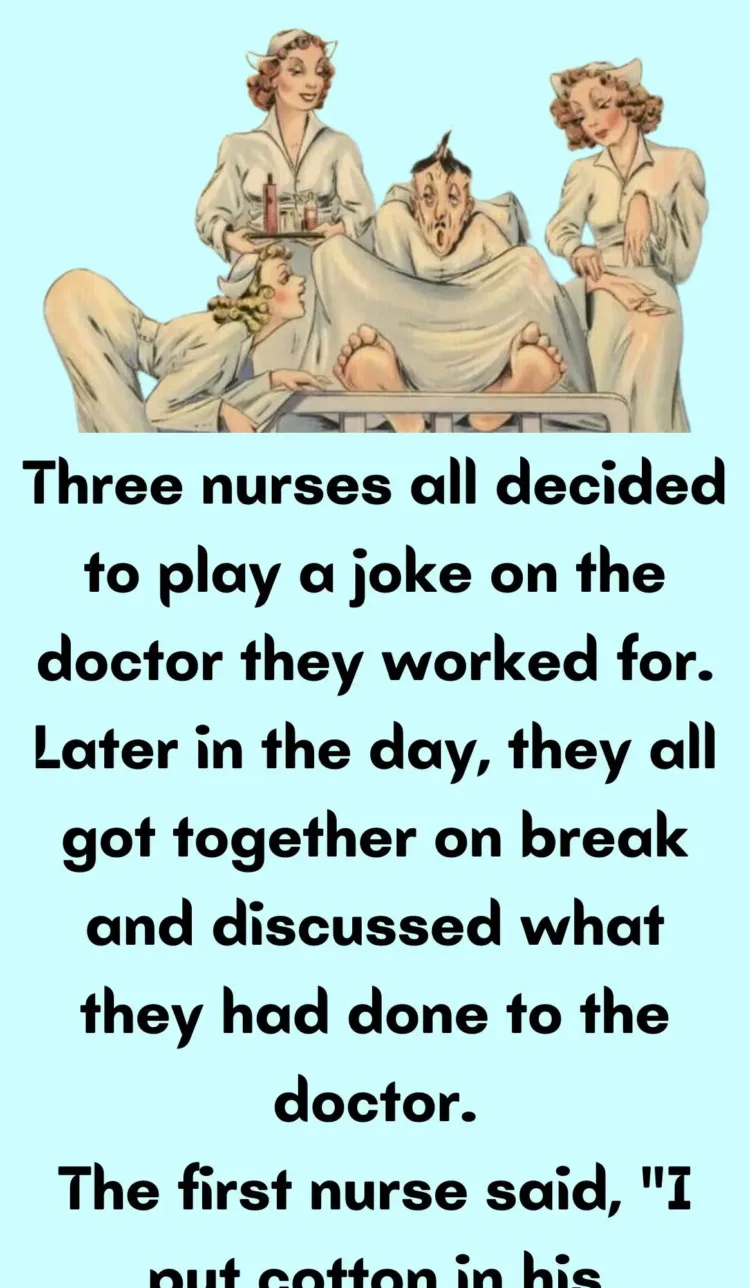 Joke: FUNNY Three nurses all decided to play