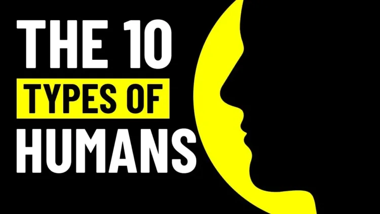 The 10 Types of Humans and How They Reveal Our True Selves – video