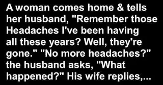 Joke: Home DIRTY HUSBAND WIFE HILARIOUS JOKE: NO MORE BAD HEADACHES?