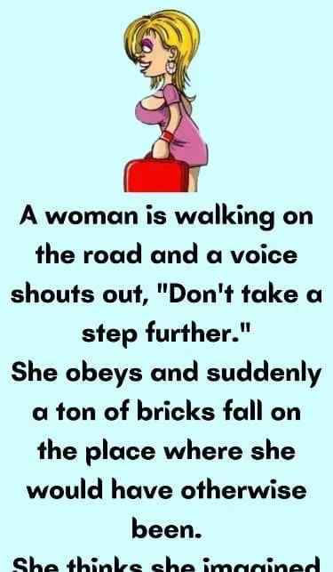 Joke: A woman is walking on the road