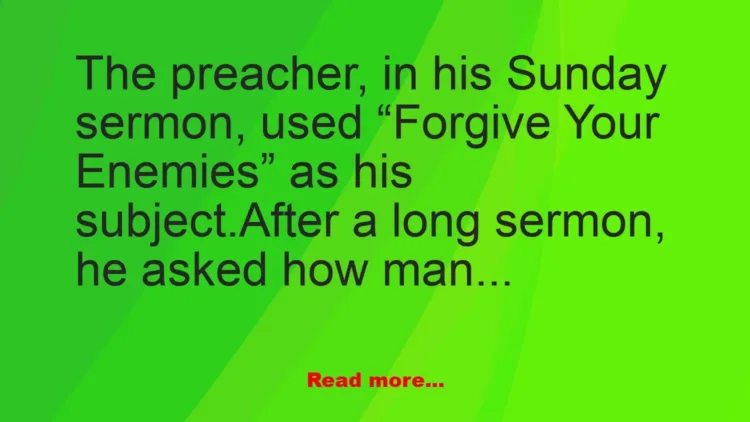 Joke: Forgive Your Enemies –