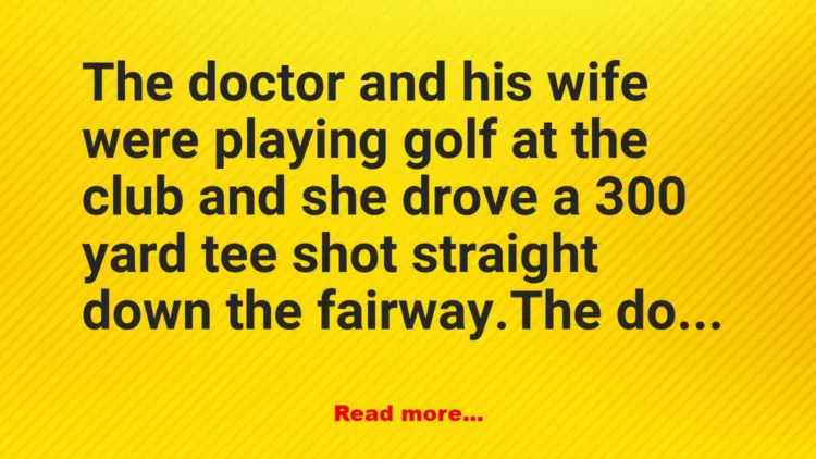 Joke: The doctor and his wife were playing golf –