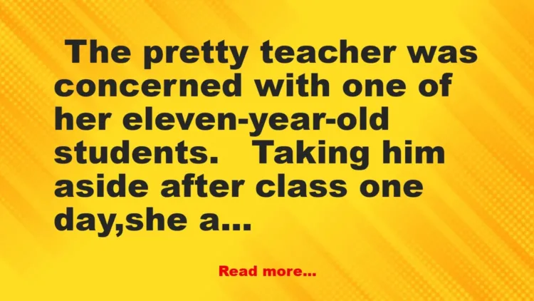 Joke: The pretty teacher was concerned