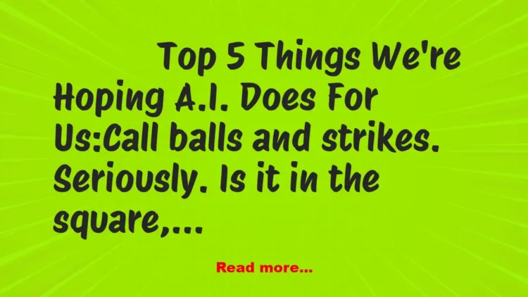 Joke: Top 5 Things We're Hoping A.I. Does For Us