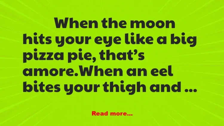 Joke: When the Moon Hits Your Eye