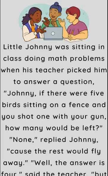 Joke: Little Johnny was sitting in class doing math problems