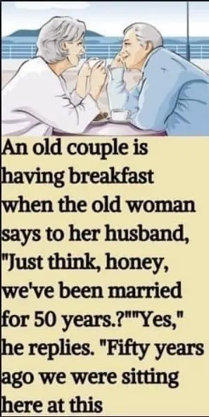 Joke: Old couple reflects on 50 years over breakfast……Brilliant continuation…