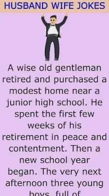 Joke: A wise old gentleman retired and purchased