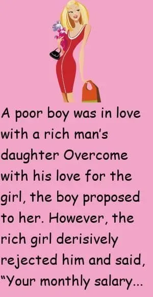 Joke: A poor boy was in love with a rich man’s daughter