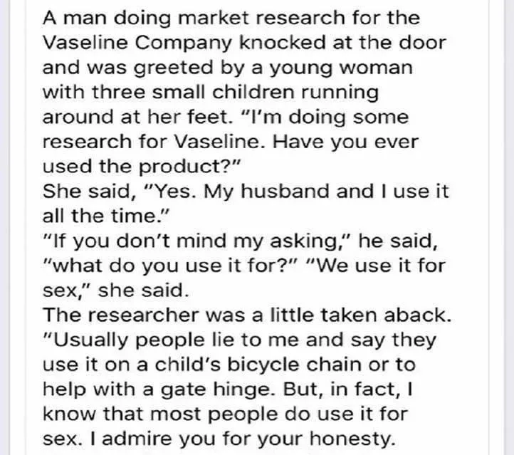 Joke: A man doing market a research for the Vaseline Company knocked at the…