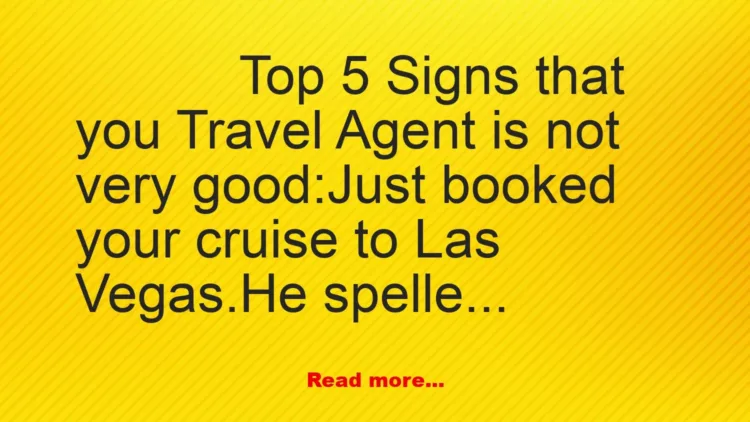 Joke: Top 5 Signs Your Travel Agent Isn't Good