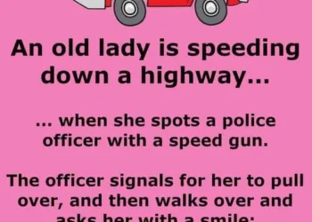 Joke: An old lady is speeding down a highway