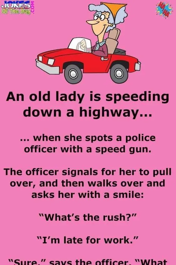 Joke: An old lady is speeding down a highway