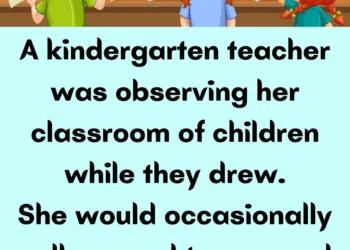 Joke: A kindergarten teacher was observing